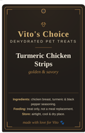 Vito's Choice Turmeric Chicken Strips for Dogs label, 8oz